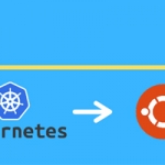 ابزار Kubernetes و مدیریت کانتینرها در لینوکس اوبونتو