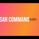 نحوه استفاده از دستور SAR در لینوکس